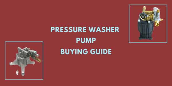 Pressure Washer Pump – Buying Guide