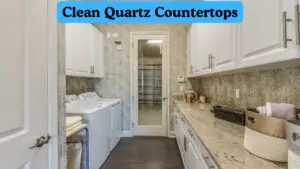 Clean Quartz Countertops