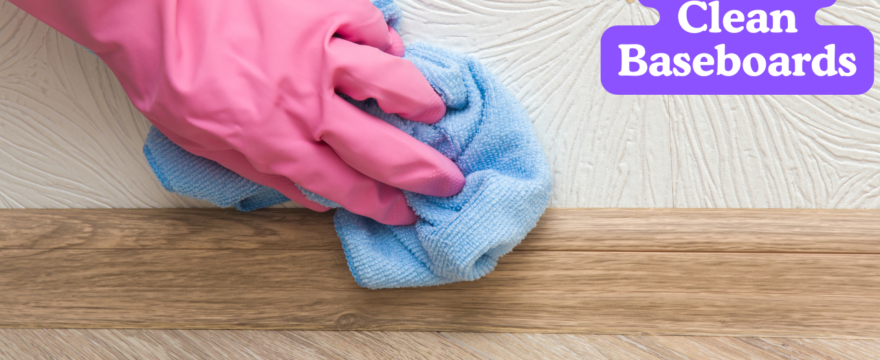 How To Clean Baseboards