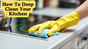 How To Deep Clean Your Kitchen