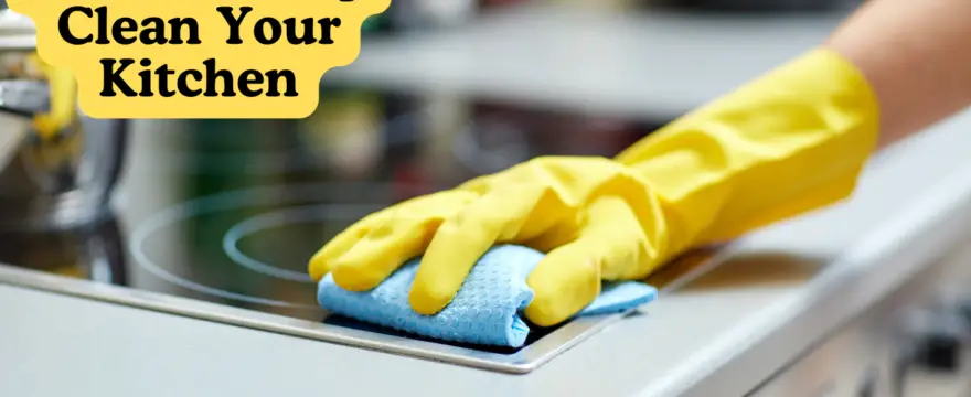 How To Deep Clean Your Kitchen